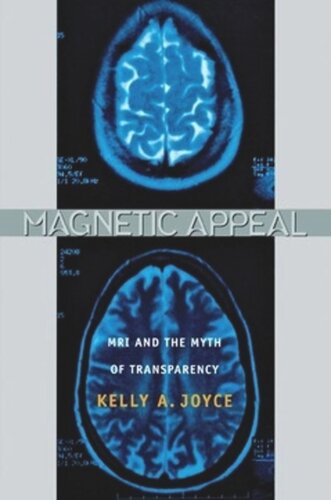Magnetic Appeal Mri And The Myth Of Transparency Kelly Joyce