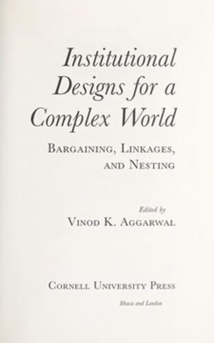 Institutional Designs For A Complex World Bargaining Linkages And Nesting Vinod K Aggarwal Editor