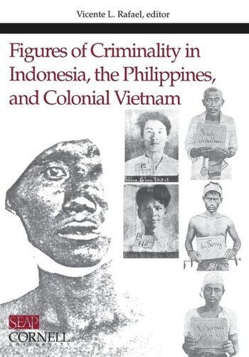 Figures Of Criminality In Indonesia The Philippines And Colonial Vietnam Vicente L Rafael Editor