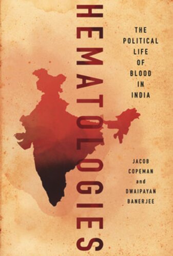 Hematologies The Political Life Of Blood In India Jacob Copeman Dwaipayan Banerjee Neh Cares Grant