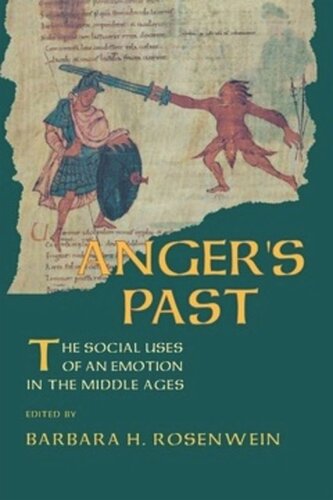 Angers Past The Social Uses Of An Emotion In The Middle Ages Barbara H Rosenwein Editor