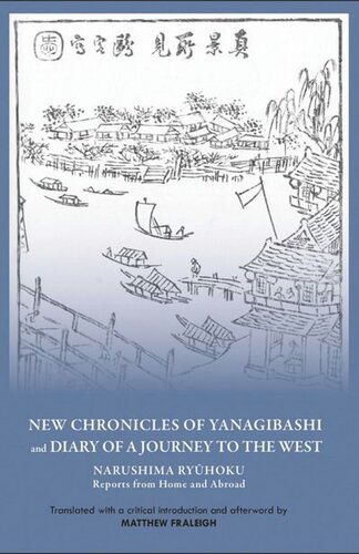 New Chronicles Of Yanagibashi And Diary Of A Journey To The West Narushima Ryuhoku Reports From Home And Abroad Ryuhoku Narushima Matthew Fraleigh