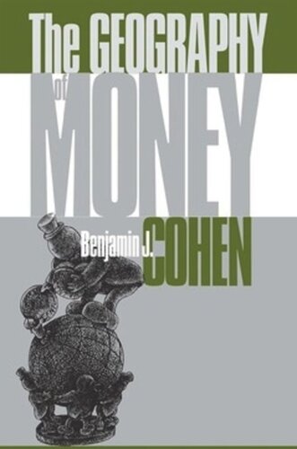 The Geography Of Money Benjamin J Cohen