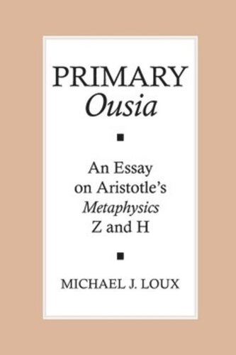 Primary Ousia An Essay On Aristotles Metaphysics Z And H Michael Loux