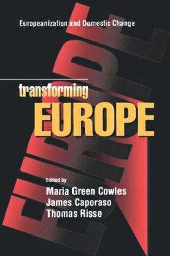 Transforming Europe Europeanization And Domestic Change Maria Green Cowles Editor James Caporaso Editor Thomas Risse Editor