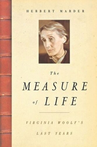 The Measure Of Life Virginia Woolfs Last Years Herbert Marder