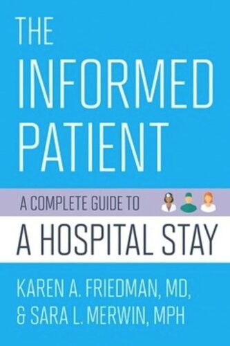 The Informed Patient A Complete Guide To A Hospital Stay Karen A Friedman Sara L Merwin