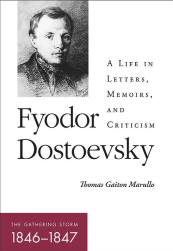 Fyodor Dostoevskythe Gathering Storm 18461847 A Life In Letters Memoirs And Criticism Thomas Gaiton Marullo