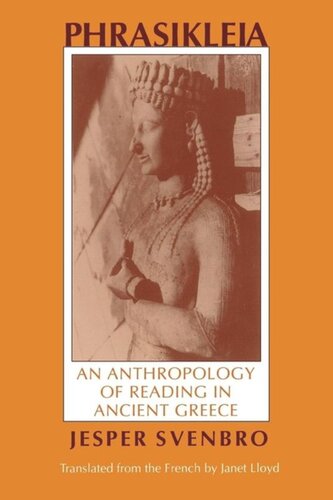 Phrasikleia An Anthropology Of Reading In Ancient Greece Jesper Svenbro Janet Lloyd