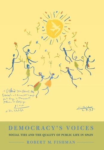 Democracys Voices Social Ties And The Quality Of Public Life In Spain Robert M Fishman