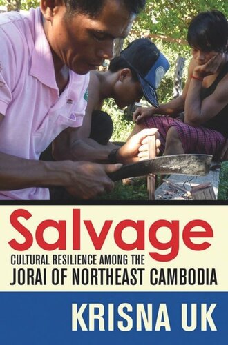 Salvage Cultural Resilience Among The Jorai Of Northeast Cambodia Krisna Uk