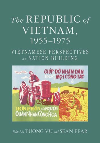 The Republic Of Vietnam 19551975 Vietnamese Perspectives On Nation Building Tuong Vu Editor Sean Fear Editor