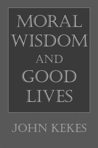Moral Wisdom And Good Lives John Kekes