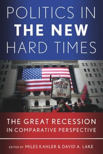 Politics In The New Hard Times The Great Recession In Comparative Perspective Miles Kahler Editor David A Lake Editor