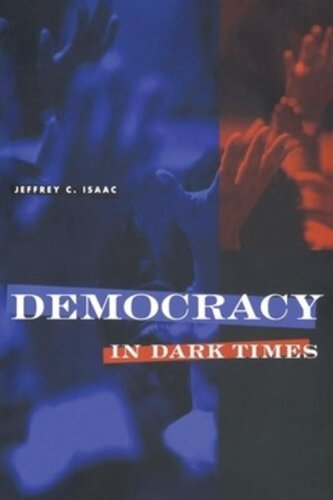 Democracy In Dark Times Jeffrey C Isaac