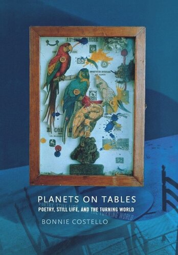 Planets On Tables Poetry Still Life And The Turning World Bonnie Costello