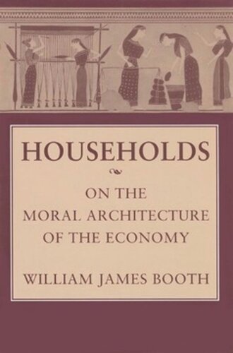Households On The Moral Architecture Of The Economy William James Booth