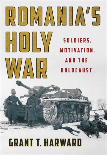 Romanias Holy War Soldiers Motivation And The Holocaust Grant T Harward