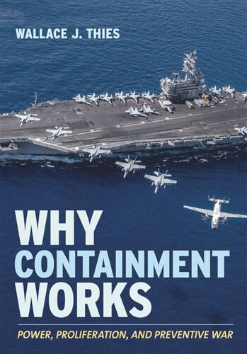 Why Containment Works Power Proliferation And Preventive War Wallace J Thies