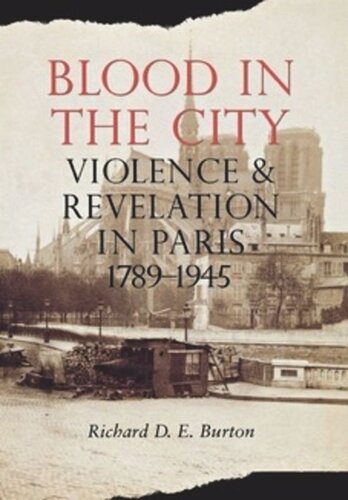 Blood In The City Violence And Revelation In Paris 17891945 Richard D E Burton