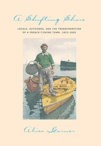 A Shifting Shore Locals Outsiders And The Transformation Of A French Fishing Town 18232000 Alice Garner