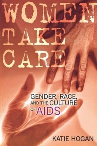 Women Take Care Gender Race And The Culture Of Aids Katie Hogan