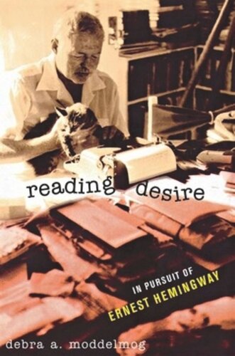 Reading Desire In Pursuit Of Ernest Hemingway Debra A Moddelmog