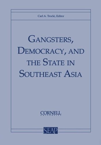 Gangsters Democracy And The State In Southeast Asia Carl A Trocki Editor