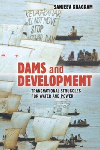 Dams And Development Transnational Struggles For Water And Power Sanjeev Khagram