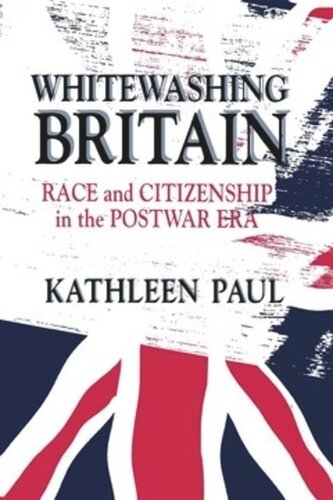 Whitewashing Britain Race And Citizenship In The Postwar Era Kathleen Paul