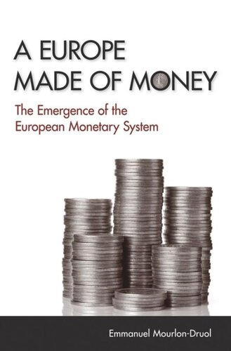 A Europe Made Of Money The Emergence Of The European Monetary System Emmanuel Mourlondruol