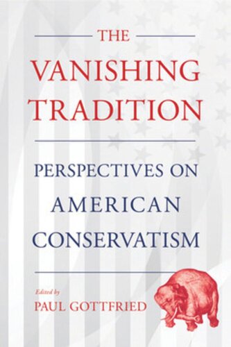 The Vanishing Tradition Perspectives On American Conservatism Paul Gottfried Editor