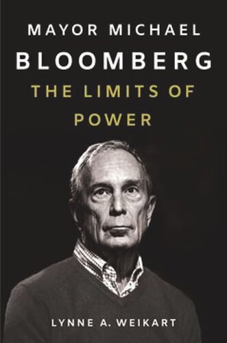Mayor Michael Bloomberg The Limits Of Power Lynne A Weikart