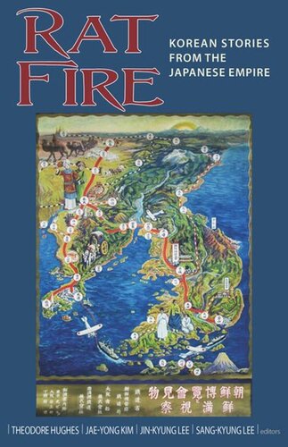Rat Fire Korean Stories From The Japanese Empire Theodore Hughes Editor Jaeyong Kim Editor Jinkyung Lee Editor Sangkyung Lee Editor