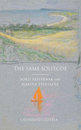 The Same Solitude Boris Pasternak And Marina Tsvetaeva Catherine Ciepiela