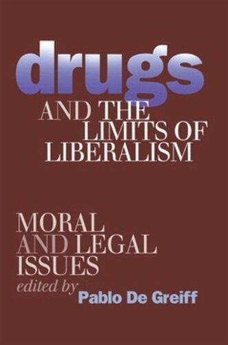 Drugs And The Limits Of Liberalism Moral And Legal Issues Pablo De Greiff Editor