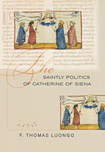The Saintly Politics Of Catherine Of Siena F Thomas Luongo