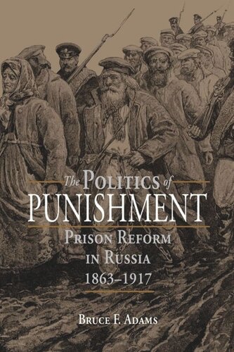 The Politics Of Punishment Prison Reform In Russia 18631917 Bruce F Adams