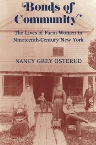 Bonds Of Community The Lives Of Farm Women In Nineteenthcentury New York Nancy Grey Osterud