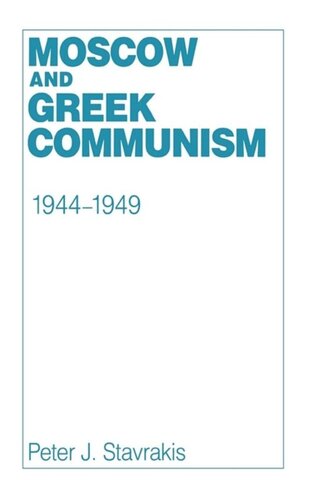 Moscow And Greek Communism 19441949 Peter J Stavrakis