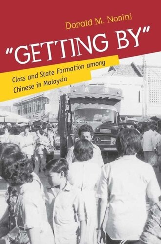 Getting By Class And State Formation Among Chinese In Malaysia Donald M Nonini