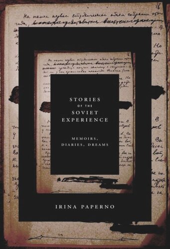 Stories Of The Soviet Experience Memoirs Diaries Dreams Irina Paperno