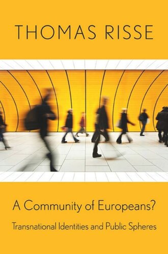 A Community Of Europeans Transnational Identities And Public Spheres Thomas Risse