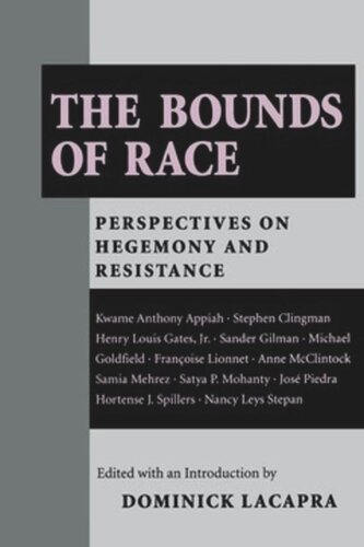 The Bounds Of Race Perspectives On Hegemony And Resistance Dominick Lacapra Editor