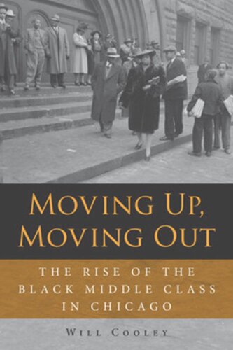 Moving Up Moving Out The Rise Of The Black Middle Class In Chicago Will Cooley