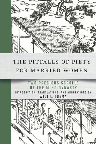 The Pitfalls Of Piety For Married Women Two Precious Scrolls Of The Ming Dynasty Wilt L Idema Editor