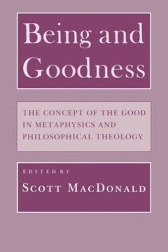 Being And Goodness The Concept Of The Good In Metaphysics And Philosophical Theology Scott Macdonald Editor