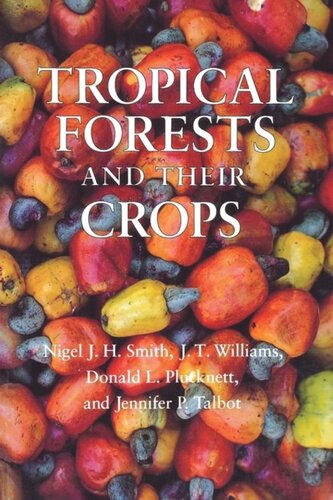 Tropical Forests And Their Crops Nigel J H Smith J T Williams Donald L Plucknett Jennifer P Talbot