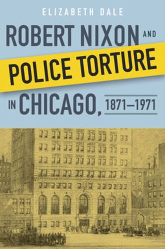 Robert Nixon And Police Torture In Chicago 18711971 Elizabeth Dale