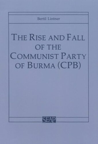 The Rise And Fall Of The Communist Party Of Burma Cpb Bertil Lintner